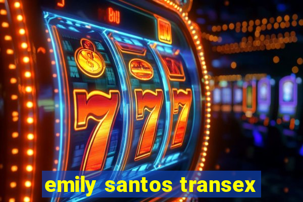 emily santos transex